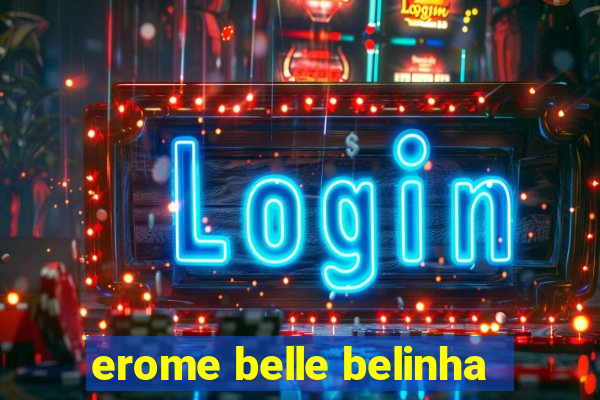 erome belle belinha